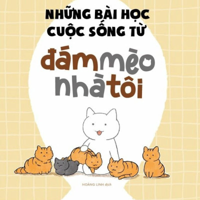 NHỮNG BÀI HỌC CUỘC SỐNG TỪ ĐÁM MÈO NHÀ TÔI - Jam (bìa mềm)