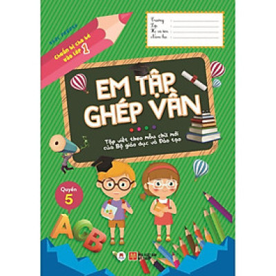 Sách - Chuẩn Bị Cho Bé Vào Lớp 1 - Em Tập Ghép Vần - Quyển 5 - Huy Hoàng Bookstore