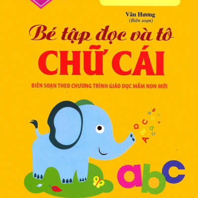 Hành Trang Cho Bé Vào Lớp 1 - Bé Tập Đọc Và Tô Chữ Cái