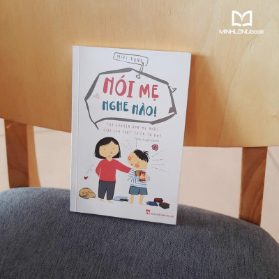 Nói Mẹ Nghe Nào – Trò Chuyện Như Mẹ Nhật Giúp Con Phát Triển Tư Duy - Bản Quyền