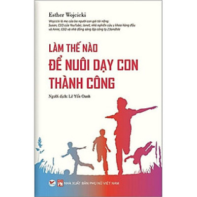Làm Thế Nào Để Nuôi Dạy Con Thành Công - Bản Quyền