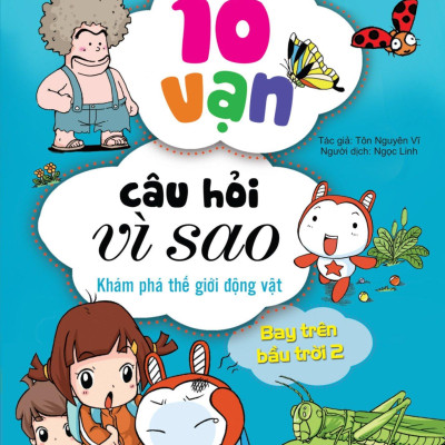 10 Vạn Câu Hỏi Vì Sao - Khám Phá Thế Giới Động Vật - Bay Trên Bầu Trời 2 (Tái Bản 2018)