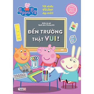 Sách Tương Tác - Cùng Học Cùng Chơi Với Peppa Pig: Đến Trường Thật Vui!