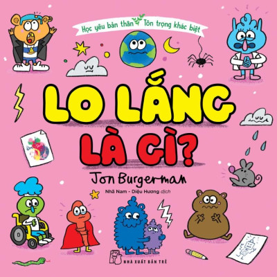 Học Yêu Bản Thân - Tôn Trọng Khác Biệt - Lo Lắng Là Gì?
