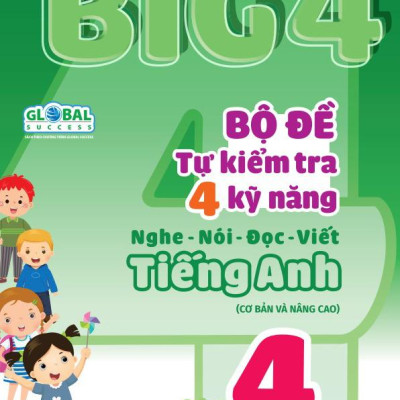 Big 4 - Bộ Đề Tự Kiểm Tra 4 Kỹ Năng Nghe - Nói - Đọc - Viết Tiếng Anh (Cơ Bản Và Nâng Cao) Lớp 4 - Tập 2