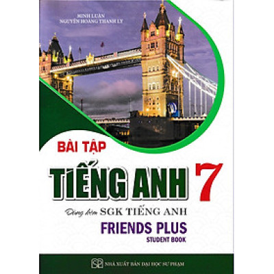 Bài tập tiếng anh 7 - Friends Plus - Chân trời sáng tạo (Student Book)