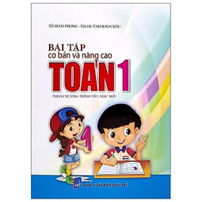 Bài Tập Cơ Bản Và Nâng Cao Toán 1 (Theo Chương Trình Tiểu Học Mới)