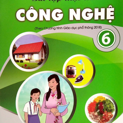Bài Tập Thực Hành Công Nghệ Lớp 6 (Theo Chương Trình Giáo Dục Phổ Thông 2018)