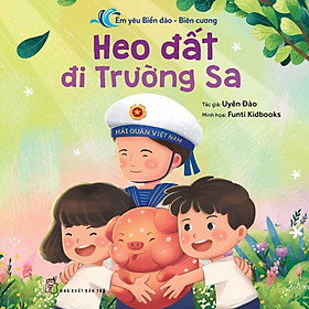 Em Yêu Biển Đảo Biên Cương - Heo Đất Đi Trường Sa