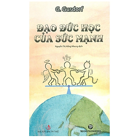 ĐẠO ĐỨC HỌC CỦA SỨC MẠNH – G. Gusdorf