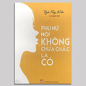 Phụ Nữ Nói Không Chưa Chắc Là Có - ML