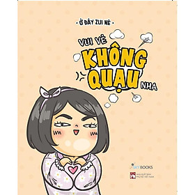 Sách - Vui Vẻ Không Quạu Nha - Ở Đây Zui Nè - AZ Việt Nam