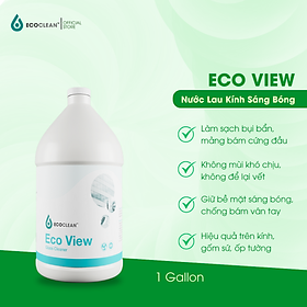 Nước Lau Cửa Kính, Gương Soi - Khả Năng Chống Bám Bẩn - Eco View - Chai 1 Gallon (Gần 4 Lít)