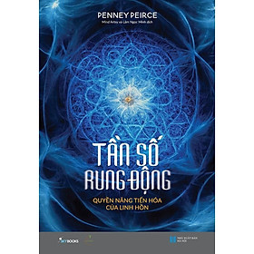 Sách - Tần Số Rung Động - Quyền Năng Tiến Hóa Của Linh Hồn - AZ Việt Nam