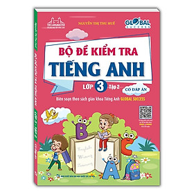 Sách - Global Success - Bộ Đề Kiểm Tra Tiếng Anh Lớp 3 - Có Đáp Án - Tập 2 - Minh Thắng