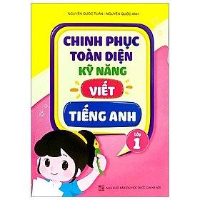 Chinh Phục Toàn Diện Kỹ Năng Viết Tiếng Anh - Lớp 1 - nhiều tác giả - NXB Đại Học Quốc Gia Hà Nội - WinBooks