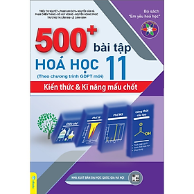 Sách - 500+ Bài Tập Hóa Học 11: Kiến thức và Kĩ năng mấu chốt - Theo chương trình GDPT mới