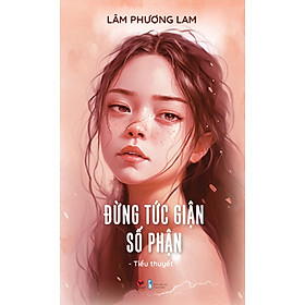 Đừng Tức Giận Số Phận_BV