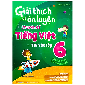 Sách - giải thích và ôn luyện chuyên đề tiếng việt thi vào lớp 6 (MG)