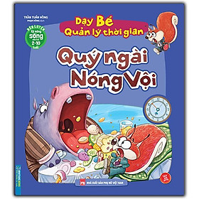 Sách - Rèn Luyện Kỹ Năng Sống Cho Trẻ 2 - 10 Tuổi - Dạy Bé Quản Lý Thời Gian - Quý Ngài Nóng Vội - Minh Thắng