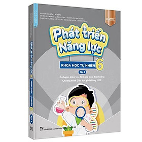 Phát Triển Năng Lực Khoa Học Tự Nhiên 6 - Tập 1 (Phiên Bản Classic)