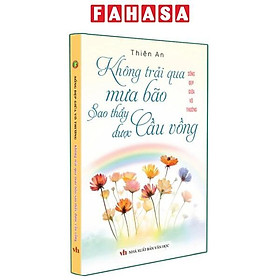 Sách - Sống Đẹp Giữa Vô Thường - Không Trải Qua Mưa Bão Sao Thấy Được Cầu Vồng