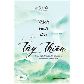 Sách - Hành Trình Đến Tây Thiên - Giác Ngộ Để Cuộc Đời An Nhiên, Hạnh Phúc Tự Tìm Đến - MCBooks