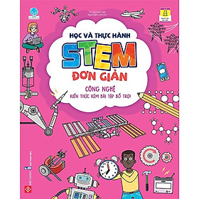 Sách - Học Và Thực Hành Stem Đơn Giản - Công Nghệ - Kiến Thức Kèm Bài Tập Bổ Trợ - Đinh Tị Books