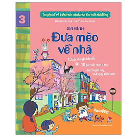 Truyện Kể Và Kiến Thức Dành Cho Lứa Tuổi Nhi Đồng - Tập 3 - Gia Đình - Đưa Mèo Về Nhà