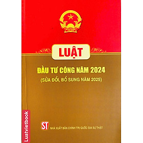 Luật Đầu Tư Công Năm 2024 ( Sửa Đổi, Bổ Sung Năm 2025)
