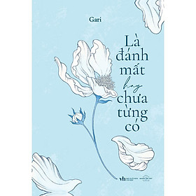 Sách - Là Đánh Mất Hay Chưa Từng Có - AZ Việt Nam