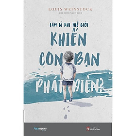 Sách - Làm Gì Khi Thế Giới Khiến Con Bạn Phát Điên? - AZ Việt Nam
