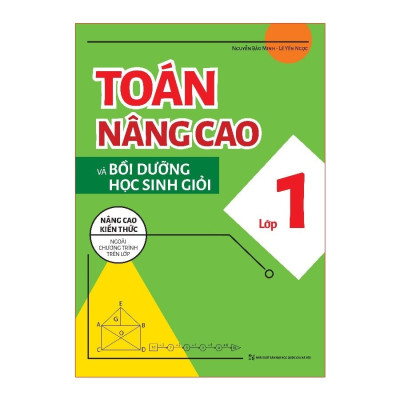Sách: Combo Tuyển Chọn Đề Ôn Luyện Và Tự Kiểm Tra Toán Lớp 1  + 2 Cuốn Toán Nâng Cao Lớp 1