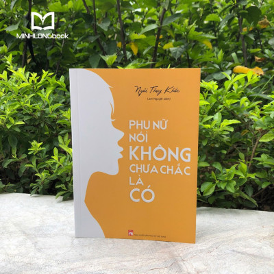 Sách- Phụ Nữ Nói Không Chưa Chắc Là Có (ML)