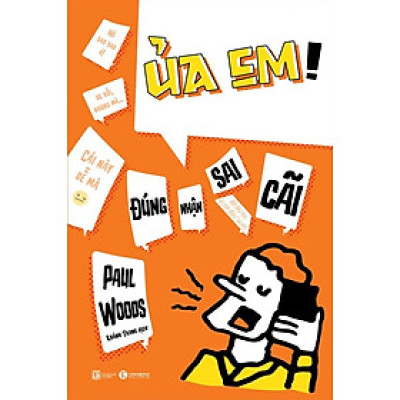 Ủa em! Đúng nhận sai cãi