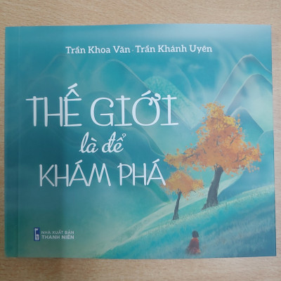 Thế giới là để khám phá - Trần Văn Khoa, Trần Khánh Uyên
