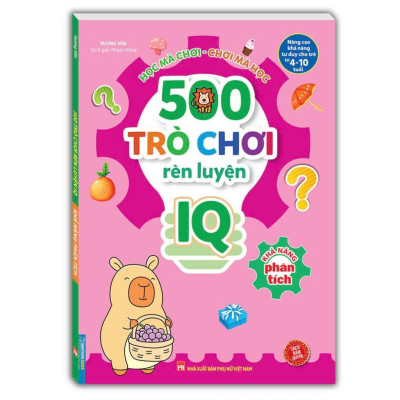 Sách - 500 Trò Chơi Rèn Luyện IQ  Cho Trẻ 4 - 10 Tuổi - Khả Năng Phân Tích - Minh Thắng