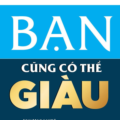 Bạn Cũng Có Thể Giàu (Tái Bản 2023)
