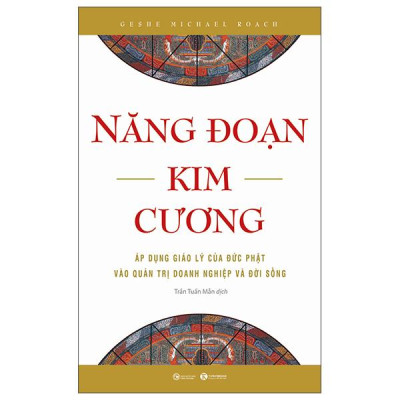 Sách - Năng Đoạn Kim Cương - Áp Dụng Giáo Lý Của Đức Phật Vào Quản Trị Doanh Nghiệp Và Đời Sống (Tái Bản 2025)