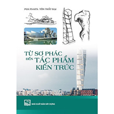 Sách - Từ Sơ Phác Đến Tác Phẩm Kiến Trúc  - NXB Xây Dựng