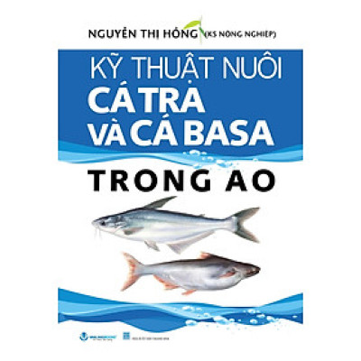 Kỹ Thuật Nuôi Cá Tra Và Cá Basa Trong Ao