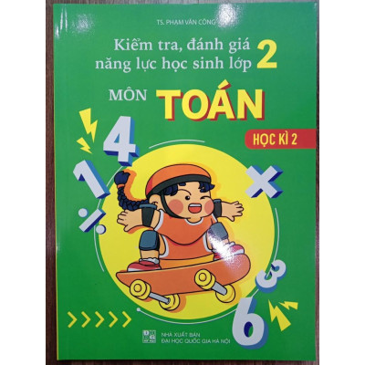 Sách - Kiểm Tra, Đánh Giá Năng Lực Học Sinh Lớp 2 Môn Toán Học Kì 2