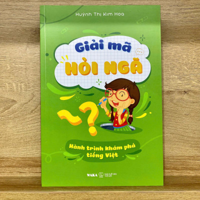 Sách - Giải Mã Hỏi Ngã - Hành Trình Khám Phá Tiếng Việt