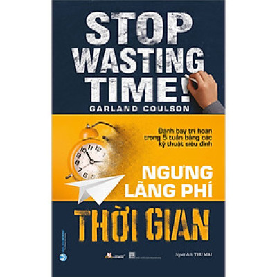 Ngưng Lãng Phí Thời Gian - Vanlangbooks