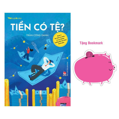 Sách - Tiền Có Tệ – Quản Lí Tài Chính Cá Nhân, Và Con Đường Hướng Đến Tài Chính Hạnh Phúc - NXB Kim Đồng