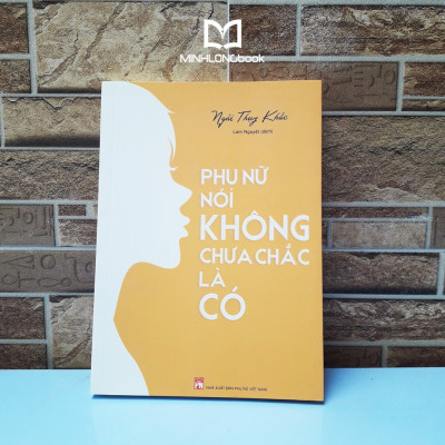 Sách- Phụ Nữ Nói Không Chưa Chắc Là Có (ML)