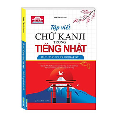Sách - Tập Viết Chữ Kanji Trong Tiếng Nhật Dành Cho Người Mới Bắt Đầu - Minh Thắng