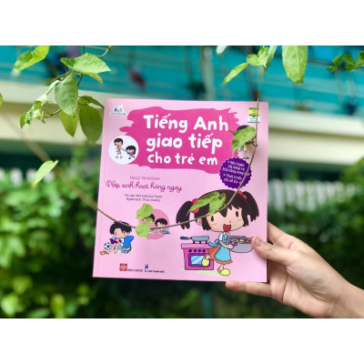 Sách Tiếng Anh Giao Tiếp Cho Trẻ Em - Daily Routines - Nếp Sinh Hoạt Hằng Ngày