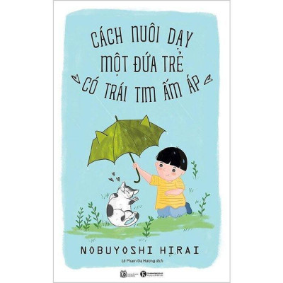 Sách - Combo 2 cuốn : Nuôi Dạy Con Bằng Trái Tim Của Một Vị Phật + Cách Nuôi Dạy Một Đứa Trẻ Có Trái Tim Ấm Áp - Thái Hà Books
