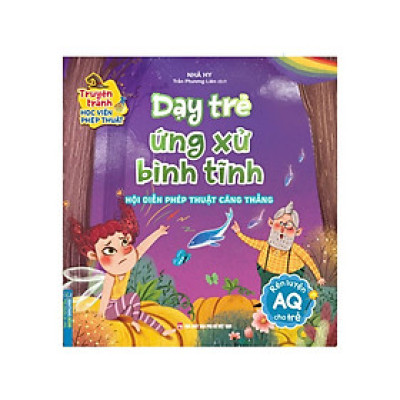 Sách - Truyện Tranh Học Viện Phép Thuật - Dạy Trẻ Ứng Xử Bình Tĩnh - Rèn Luyện AQ Cho Trẻ - Minh Thắng